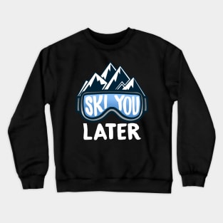 Ski You Later I Mountain Skiing I Wintersports Snowboard product Crewneck Sweatshirt